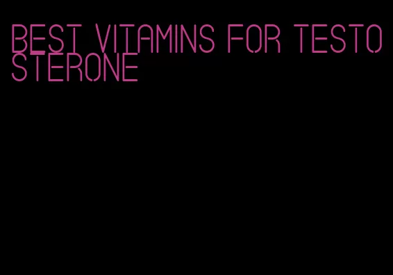 best vitamins for testosterone