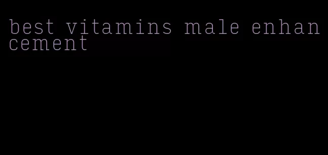 best vitamins male enhancement