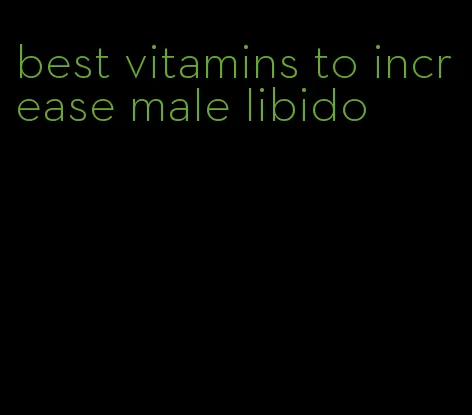 best vitamins to increase male libido