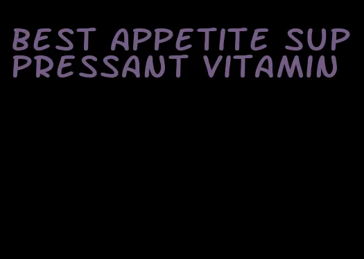 best appetite suppressant vitamin