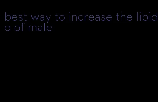 best way to increase the libido of male