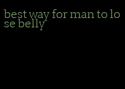 best way for man to lose belly