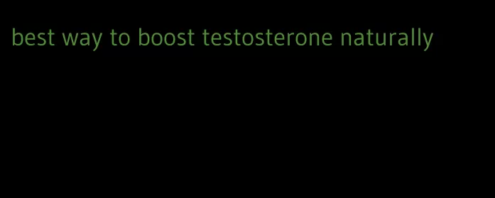 best way to boost testosterone naturally