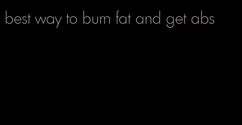 best way to burn fat and get abs