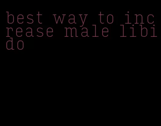 best way to increase male libido