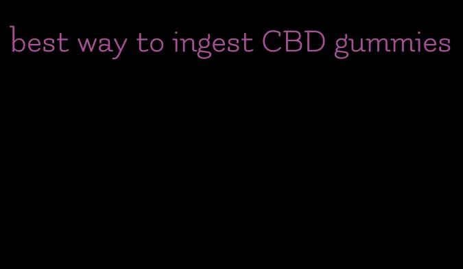 best way to ingest CBD gummies