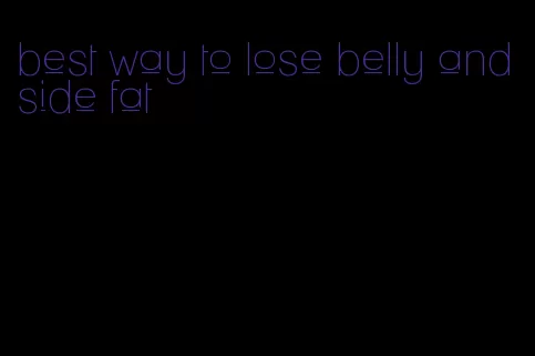 best way to lose belly and side fat