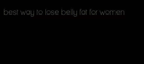 best way to lose belly fat for women