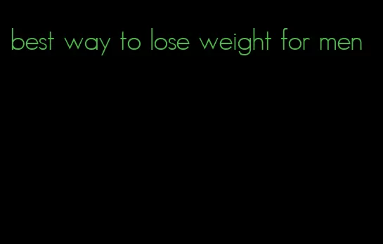 best way to lose weight for men