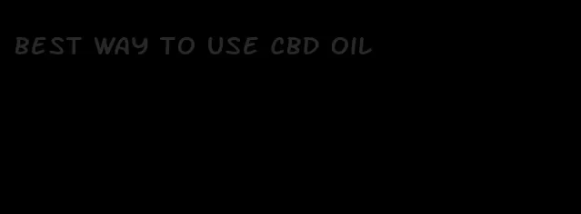 best way to use CBD oil