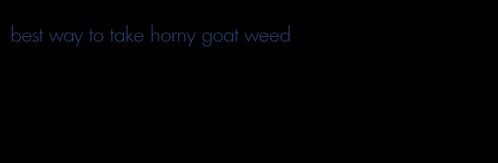 best way to take horny goat weed