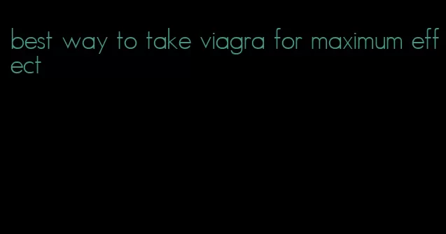 best way to take viagra for maximum effect