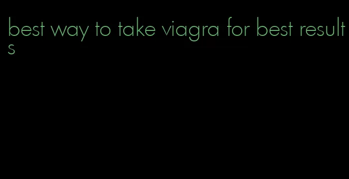 best way to take viagra for best results