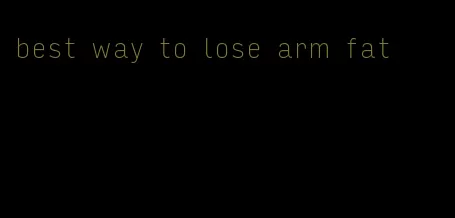 best way to lose arm fat