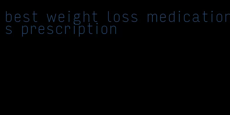 best weight loss medications prescription