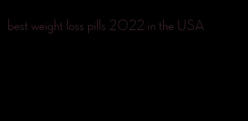 best weight loss pills 2022 in the USA