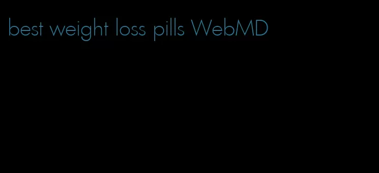 best weight loss pills WebMD