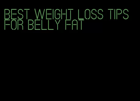 best weight loss tips for belly fat