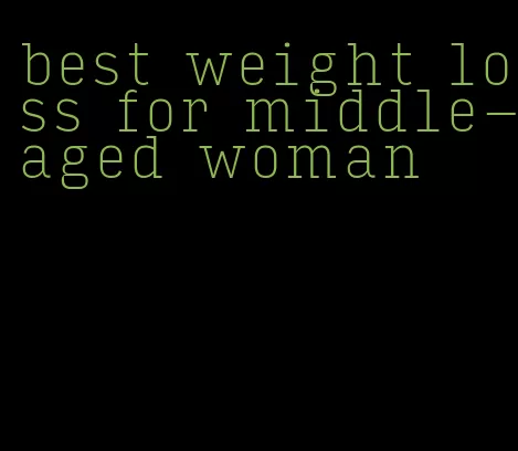 best weight loss for middle-aged woman