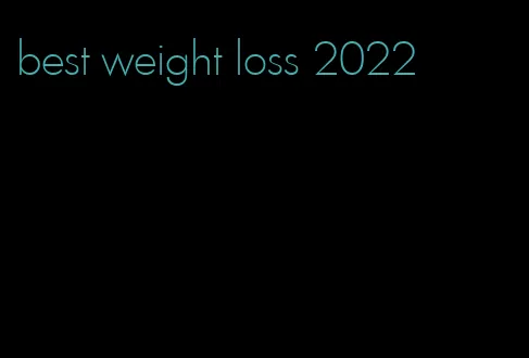 best weight loss 2022