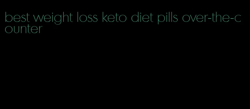 best weight loss keto diet pills over-the-counter