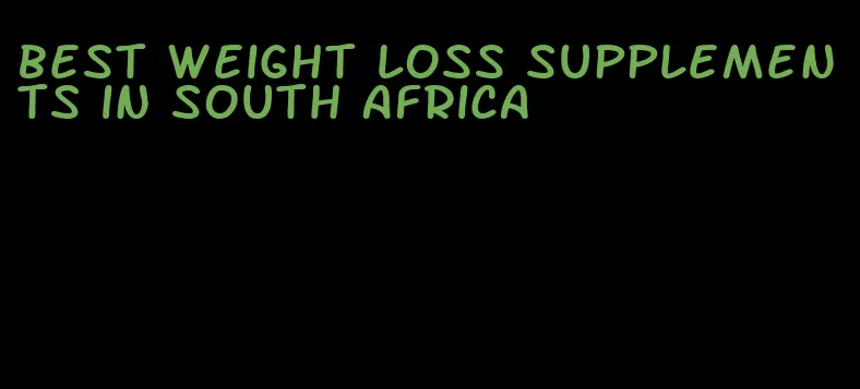 best weight loss supplements in South Africa