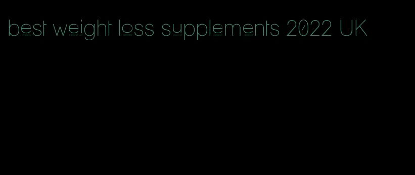 best weight loss supplements 2022 UK