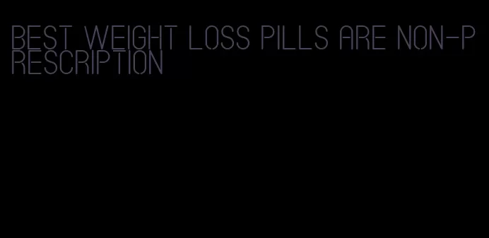 best weight loss pills are non-prescription