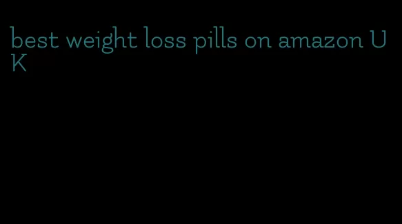 best weight loss pills on amazon UK