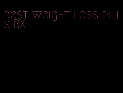 best weight loss pills RX