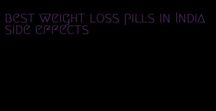 best weight loss pills in India side effects