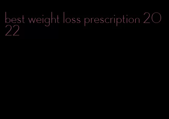 best weight loss prescription 2022