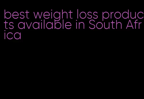 best weight loss products available in South Africa