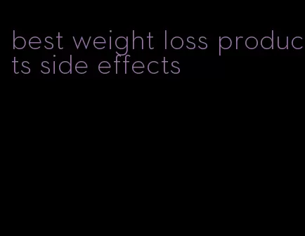 best weight loss products side effects