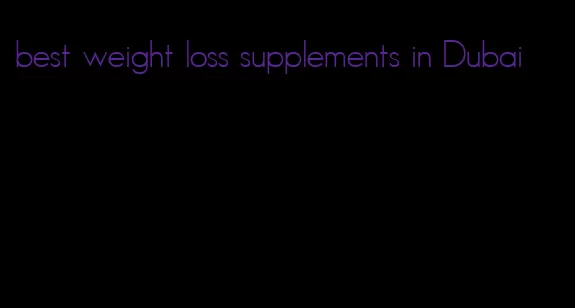 best weight loss supplements in Dubai