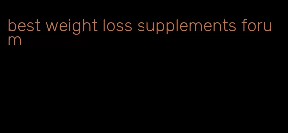 best weight loss supplements forum