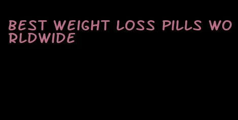 best weight loss pills worldwide