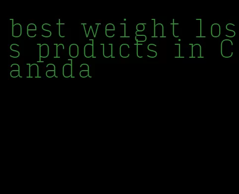 best weight loss products in Canada