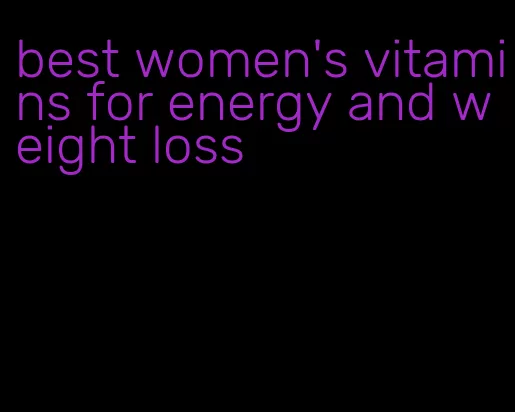 best women's vitamins for energy and weight loss