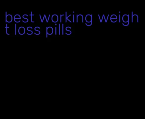 best working weight loss pills