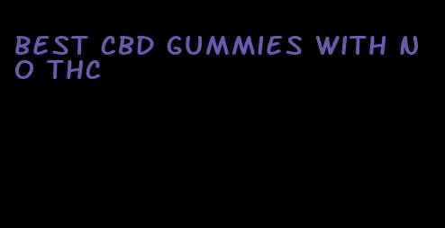 best CBD gummies with no THC