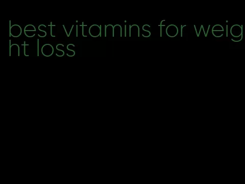 best vitamins for weight loss