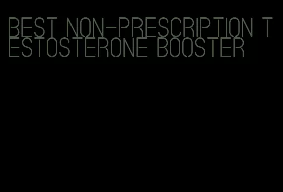 best non-prescription testosterone booster