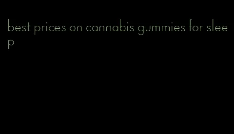 best prices on cannabis gummies for sleep