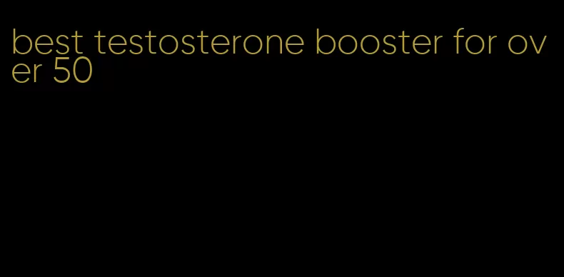 best testosterone booster for over 50