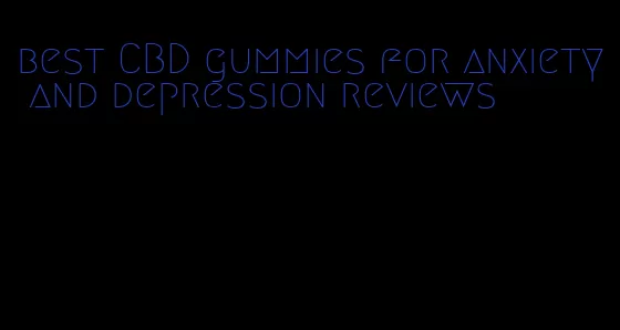 best CBD gummies for anxiety and depression reviews