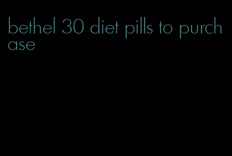 bethel 30 diet pills to purchase