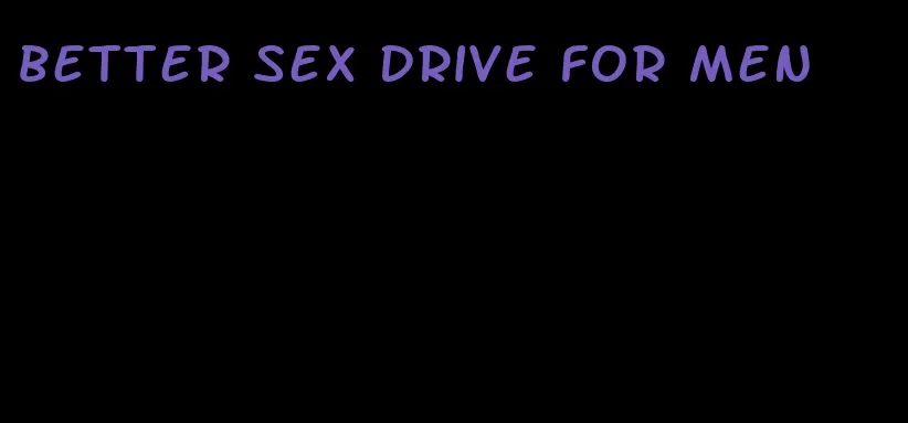 better sex drive for men