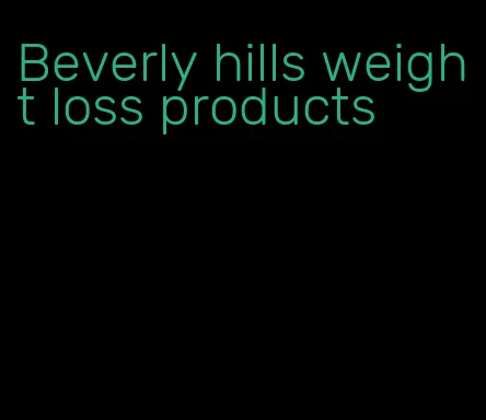 Beverly hills weight loss products