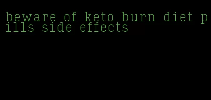 beware of keto burn diet pills side effects